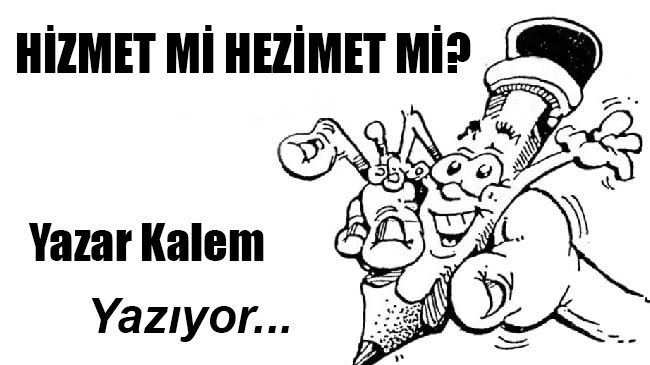 HİZMET Mİ HEZİMET Mİ?