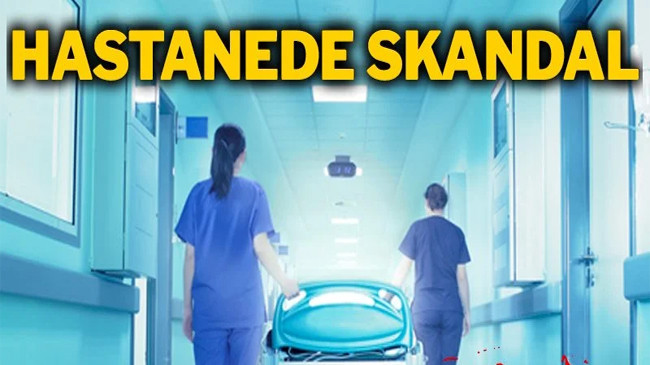 Hastanede Skandal