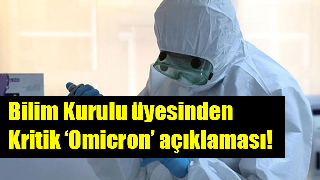 Bilim Kurulu üyesinden kritik ‘Omicron’ açıklaması