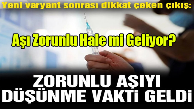 Aşı Zorunlu Hale mi Geliyor?