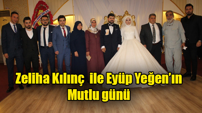 Zeliha Kılınç  ile Eyüp Yeğen’ın mutlu günü
