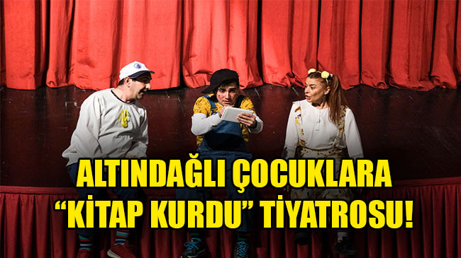 ALTINDAĞLI ÇOCUKLARA “KİTAP KURDU” TİYATROSU