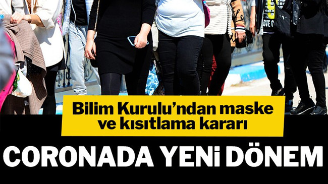 Bilim Kurulu’ndan maske ve kısıtlama kararı!