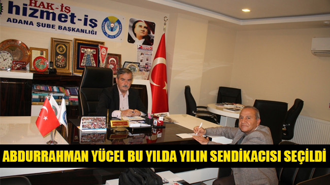 ABDURRAHMAN YÜCEL BU YILDA YILIN SENDİKACISI SEÇİLDİ
