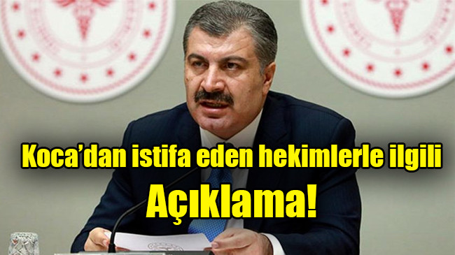 Koca’dan istifa eden hekimlerle ilgili açıklama