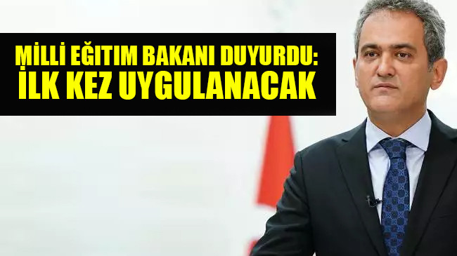 Milli Eğitim Bakanı duyurdu: ilk kez uygulanacak