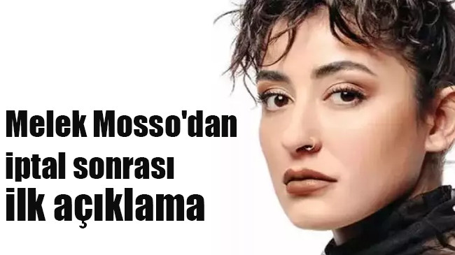 Melek Mosso’dan iptal sonrası ilk açıklama