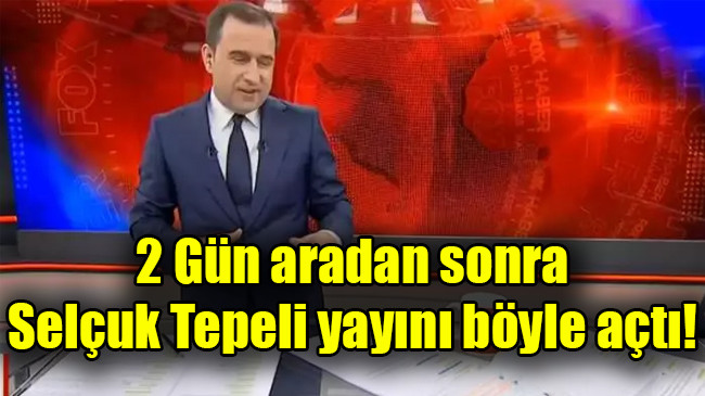 Selçuk Tepeli yayını böyle açtı