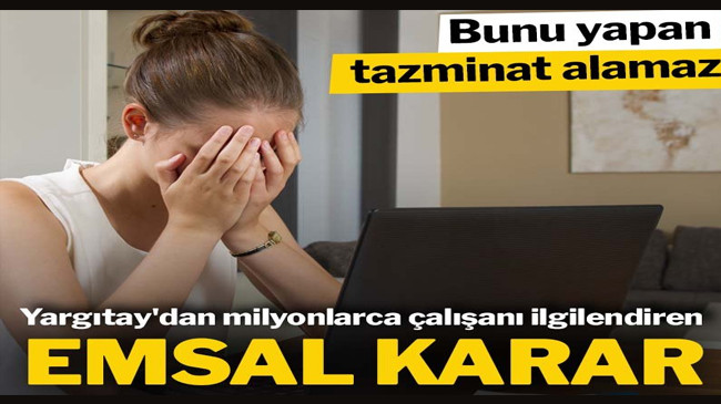 Yargıtay’dan milyonlarca çalışanı ilgilendiren emsal karar