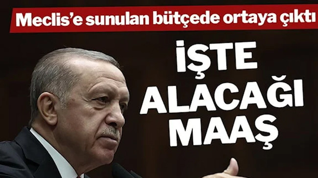 İşte Erdoğan’ın 2023 yılında alacağı maaş