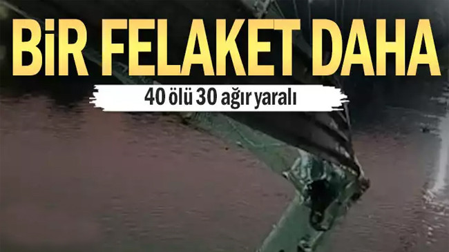 Bir felaket daha… 40 ölü 30 ağır yaralı