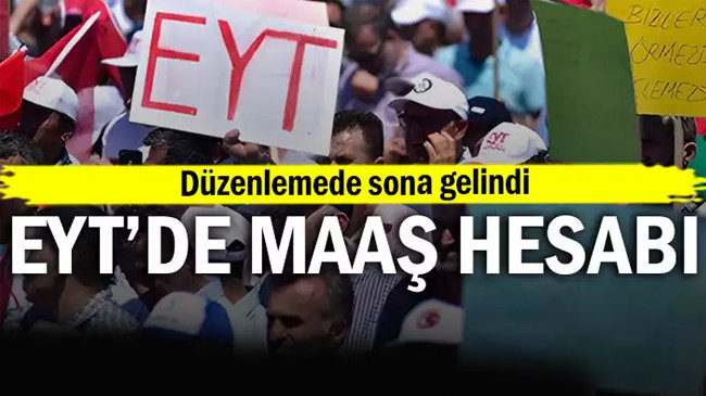 Düzenlemede sona gelindi… EYT’de maaş hesabı.