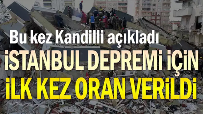 Bu kez Kandilli açıkladı… İstanbul depremi için ilk kez oran verildi