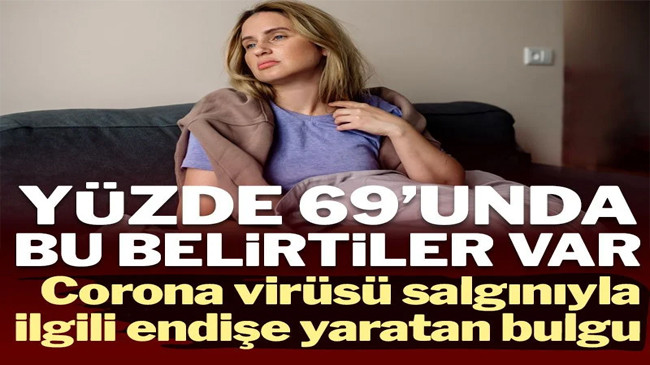 Covid-19 ile ilgili endişe yaratan nörolojik belirti: Aylarca geçmiyor