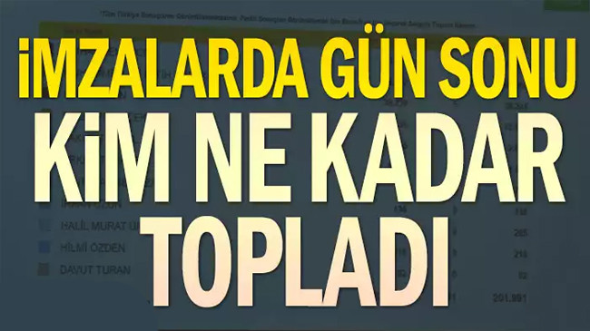 Kim kaç imza topladı…. 100 bin savaşında son durum