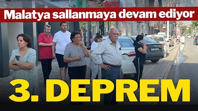 Malatya sallanmaya devam ediyor: 3’üncü deprem oldu