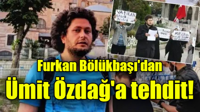Furkan Bölükbaşı’dan Ümit Özdağ’a tehdit
