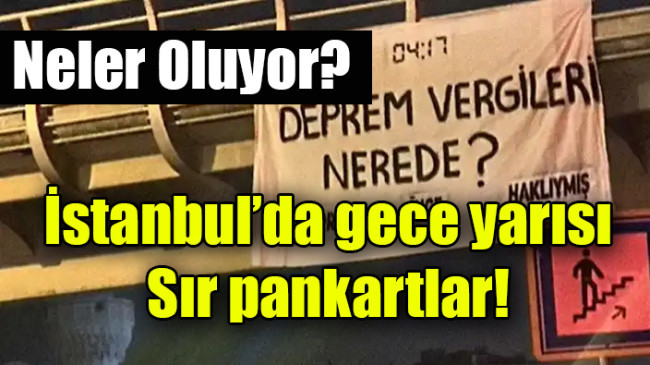 İstanbul’da gece yarısı sır pankartlar