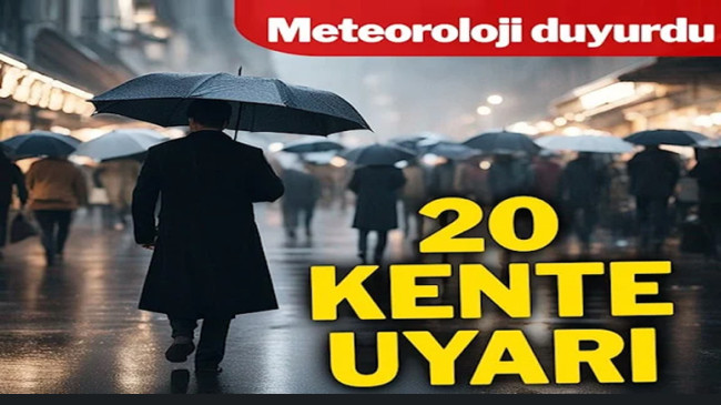 Meteoroloji 20 kent için uyardı