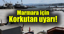 Marmara için korkutan uyarı