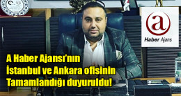 A Haber Ajansı’nın İstanbul ve Ankara ofisinin tamamlandığı duyuruldu