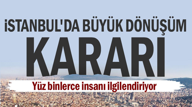 İstanbul’da büyük dönüşüm kararı