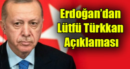 Erdoğan’dan Lütfü Türkkan’ın istifasıyla ilgili açıklama