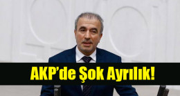 AKP’de Şok Ayrılık!