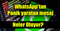 WhatsApp’tan panik yaratan mesaj