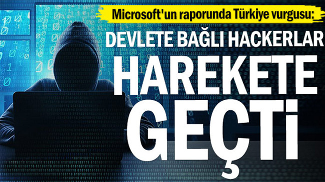 Microsoft’un raporunda Türkiye vurgusu: Devlete bağlı Hackerlar harekete geçti
