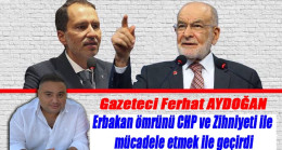 Ferhat Aydoğan ; Erbakan ömrünü CHP ve Zihniyeti ile mücadele etmek ile geçirdi