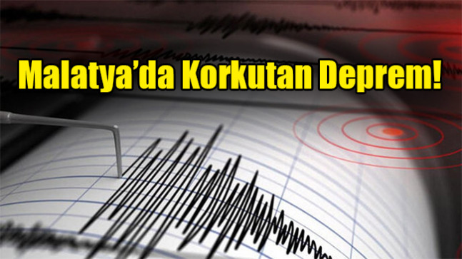 Malatya’da Korkutan Deprem!