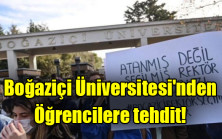 Boğaziçi Üniversitesi’nden öğrencilere tehdit