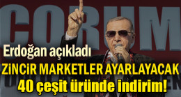 Erdoğan: 40 çeşit üründe indirime gidiyoruz, zincir marketler kendilerini buna göre ayarlayacak
