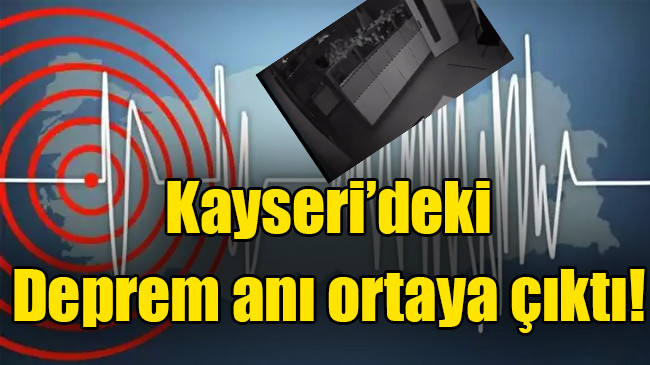 Bu kez Kayseri… Deprem anı ortaya çıktı