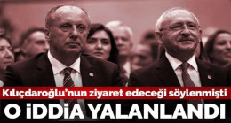 Kemal Kılıçdaroğlu Muharrem İnce’yi ziyaret edecek iddiası yalanlandı