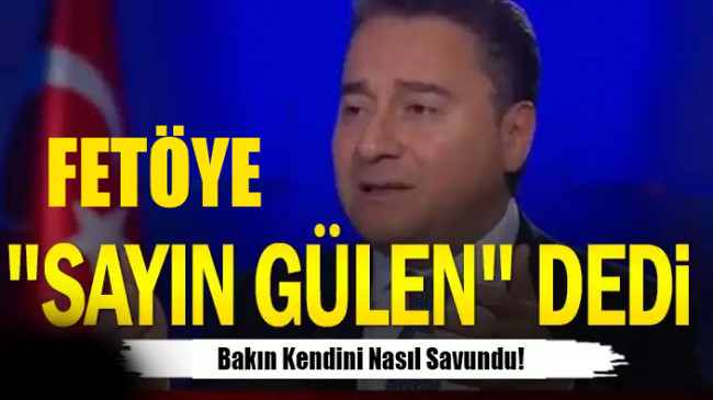 Ali Babacan “Sayın Gülen” dedi..